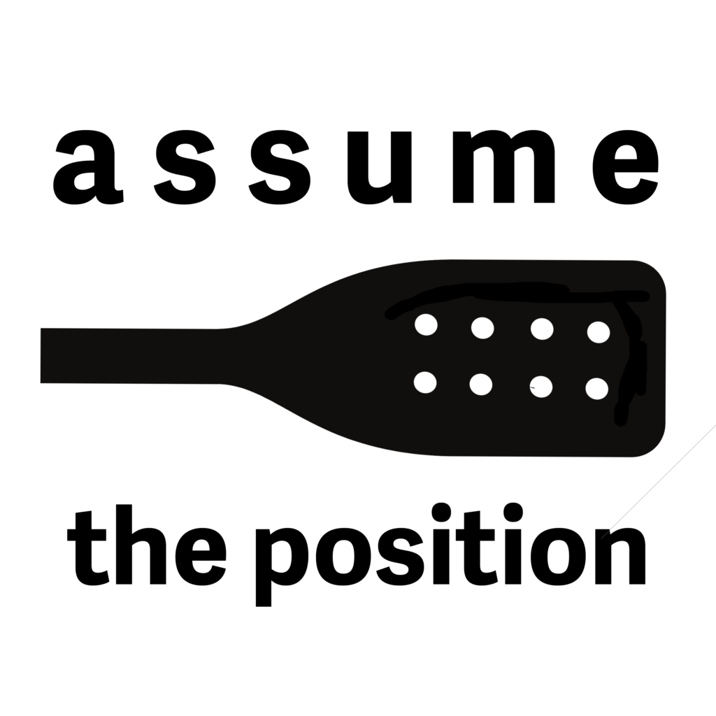 a graphic of a paddle and the text that says assume the position